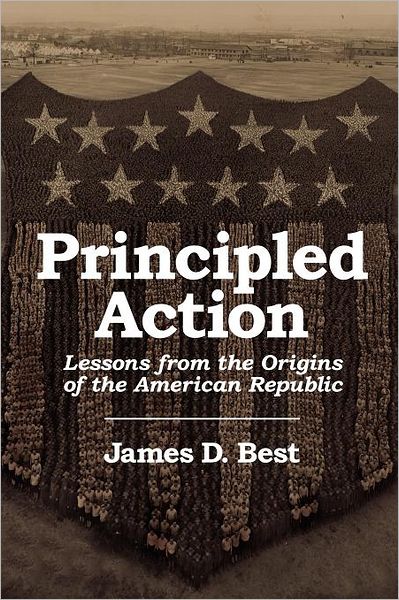 Principled Action: Lessons from the Origins of the American Republic