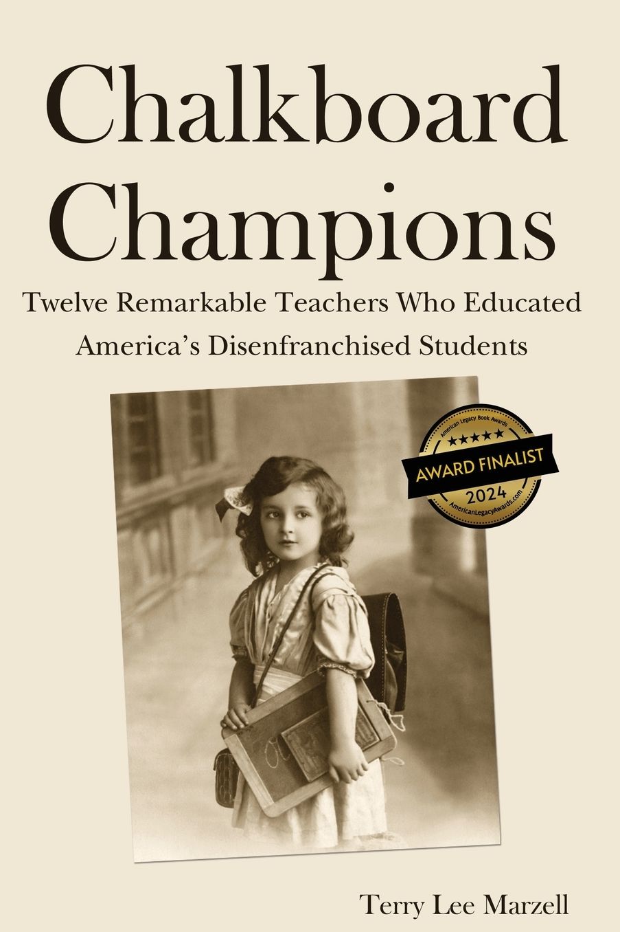 Chalkboard Champions: Twelve Remarkable Teachers Who Educated America's Disenfranchised Students