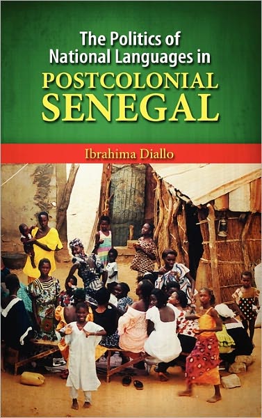 The Politics Of National Languages In Postcolonial Senegal