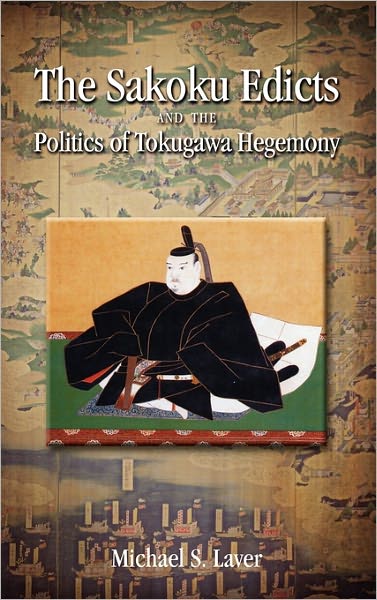 The Sakoku Edicts And The Politics Of Tokugawa Hegemony