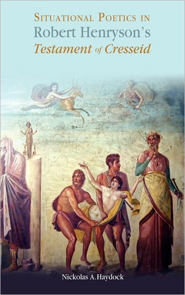 Situational Poetics In Robert Henryson's The Testament Of Cresseid
