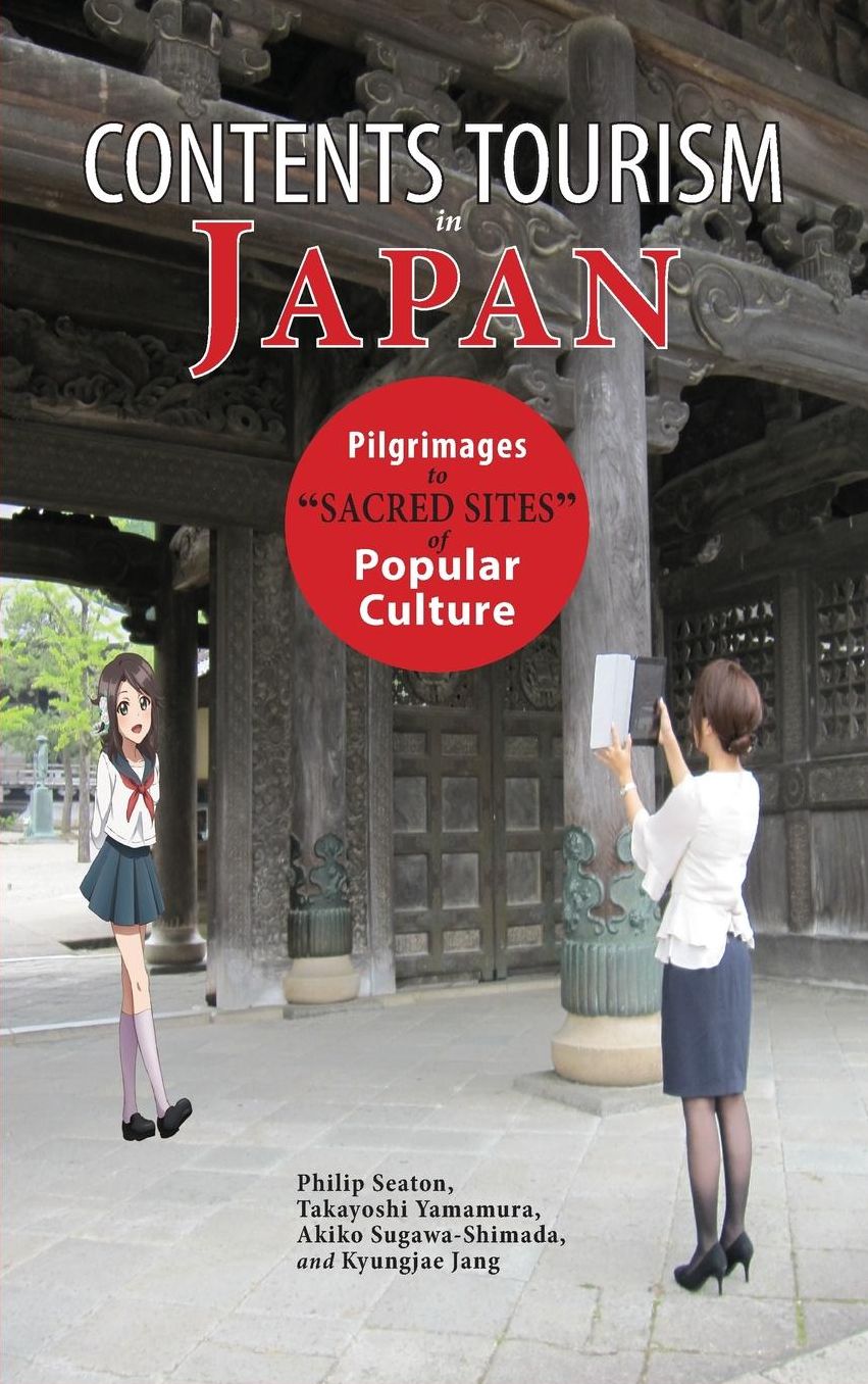 Contents Tourism in Japan: Pilgrimages to "Sacred Sites" of Popular Culture