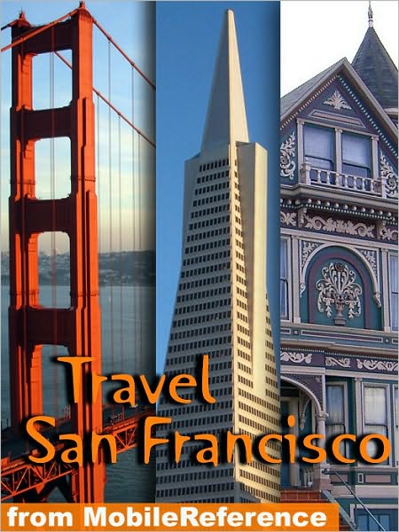 Travel San Francisco, California: illustrated city guide and maps