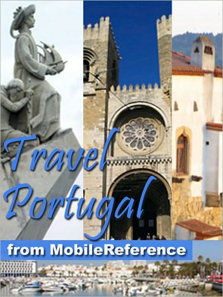Travel Portugal : Lisbon, Braga, Porto, Madeira, Azores, Alentejo, Algarve & more - illustrated guide, phrasebook, and maps