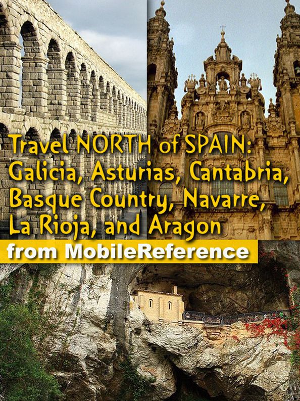 Travel Northern Spain: Galicia, Asturias, Cantabria, Basque Country, Navarre, La Rioja. Including the Way of St. James and the prehistoric cave paintings