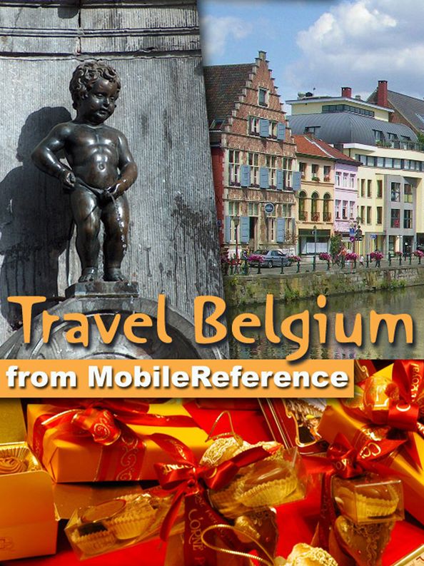Travel Belgium: Including Brussels, Antwerp, Bruges, Ghent and more: illustrated guide, phrasebook, and maps
