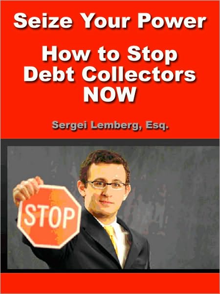 Seize Your Power: How to Stop Debt Collectors NOW