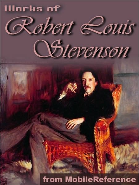 Works of Robert Louis Stevenson: (150+ works) Incl: Treasure Island, New Arabian Nights, Kidnapped, Strange Case of Dr. Jekyll and Mr. Hyde & more.