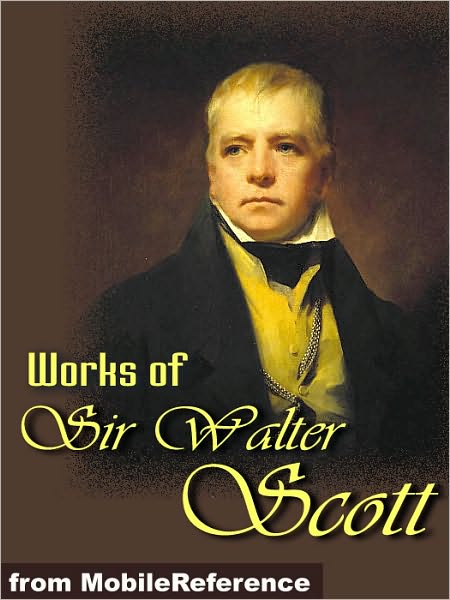 Works of Sir Walter Scott: (150+ Works) The Waverley Novels, Tales of My Landlord, Tales from Benedictine Sources & more.