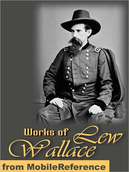 Works of Lew Wallace: Ben-Hur: A Tale of the Christ & The Prince of India