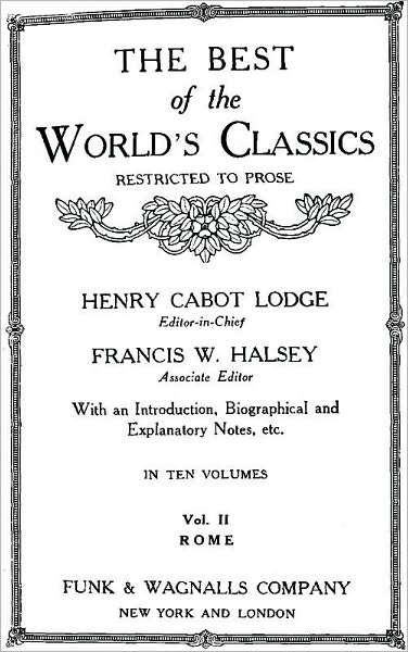 The Best Of The World's Classics (Restricted To Prose) Volume II - Rome: 234 b.c.-180 a.d.