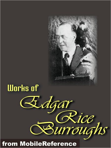Works of Edgar Rice Burroughs: (20+ Works) Includes the Tarzan series, the Barsoom series, Jungle adventure novels and more