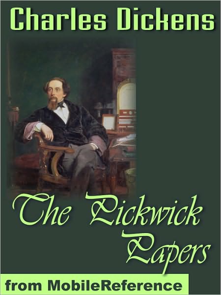 The Pickwick Papers: The Posthumous Papers of the Pickwick Club