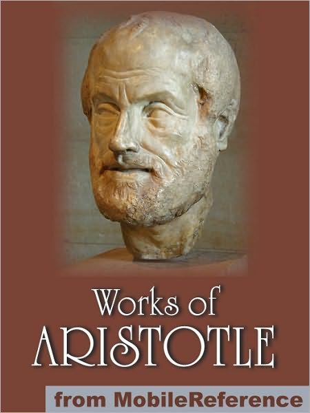 Works of Aristotle: Includes Politics, Categories, Metaphysics, Physics, The Poetics, Athenian Constitution and more.