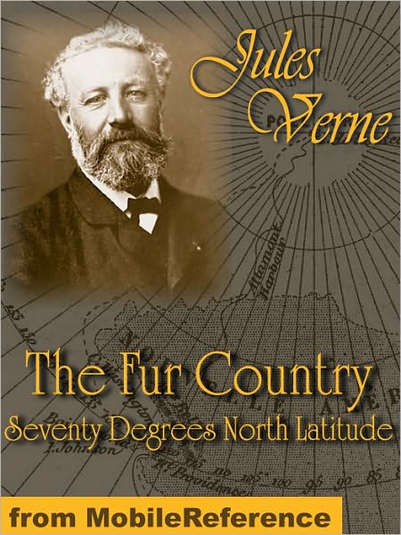 The Fur Country or, Seventy Degrees North Latitude