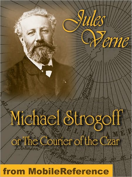 Michael Strogoff Or, The Courier of the Czar