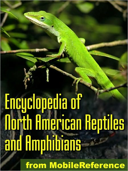 The Illustrated Encyclopedia of North American Reptiles and Amphibians: An Essential Guide To Reptiles and Amphibians Of USA, Canada, and Mexico.