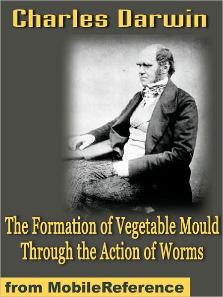 The Formation of Vegetable Mould Through the Action of Worms