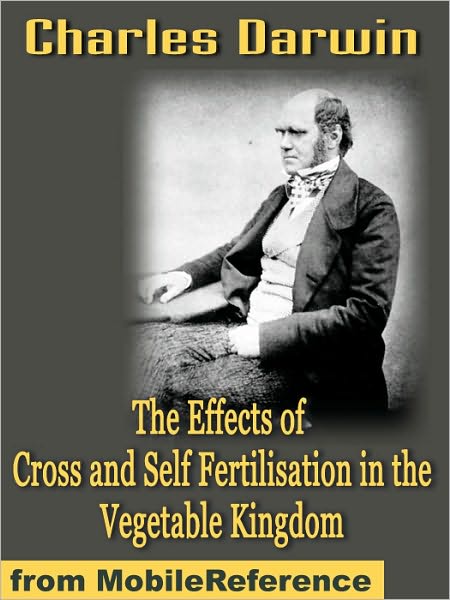 The Effects of Cross and Self Fertilisation in the Vegetable Kingdom