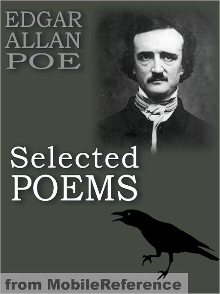 Selected Poems: (45+ poems) Incl: The Raven, Israfel, Tamerlane, The City In The Sea, The Bells, Eldorado, Ulalume, Annabel Lee & more
