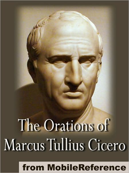The Orations of Marcus Tullius Cicero