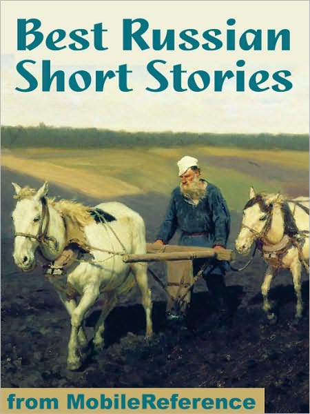 Best Russian Short Stories : 19 stories by Anton Chekhov, Alexander Pushkin, Leo Tolstoy, Nikolai Gogol, Ivan Turgenev, Aleksandr Kuprin, Mikhail Saltykov-Shchedrin, Vladimir Korlenko, Maxim Gorky, Sologub, Potapenko
