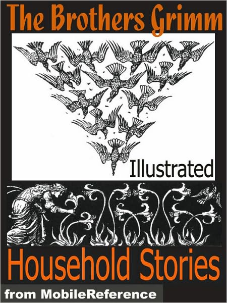 Brothers Grimm Household Stories. ILLUSTRATED : Incl. Hansel and Gretel, Rapunzel, Little Red-Cap Clever Else & more