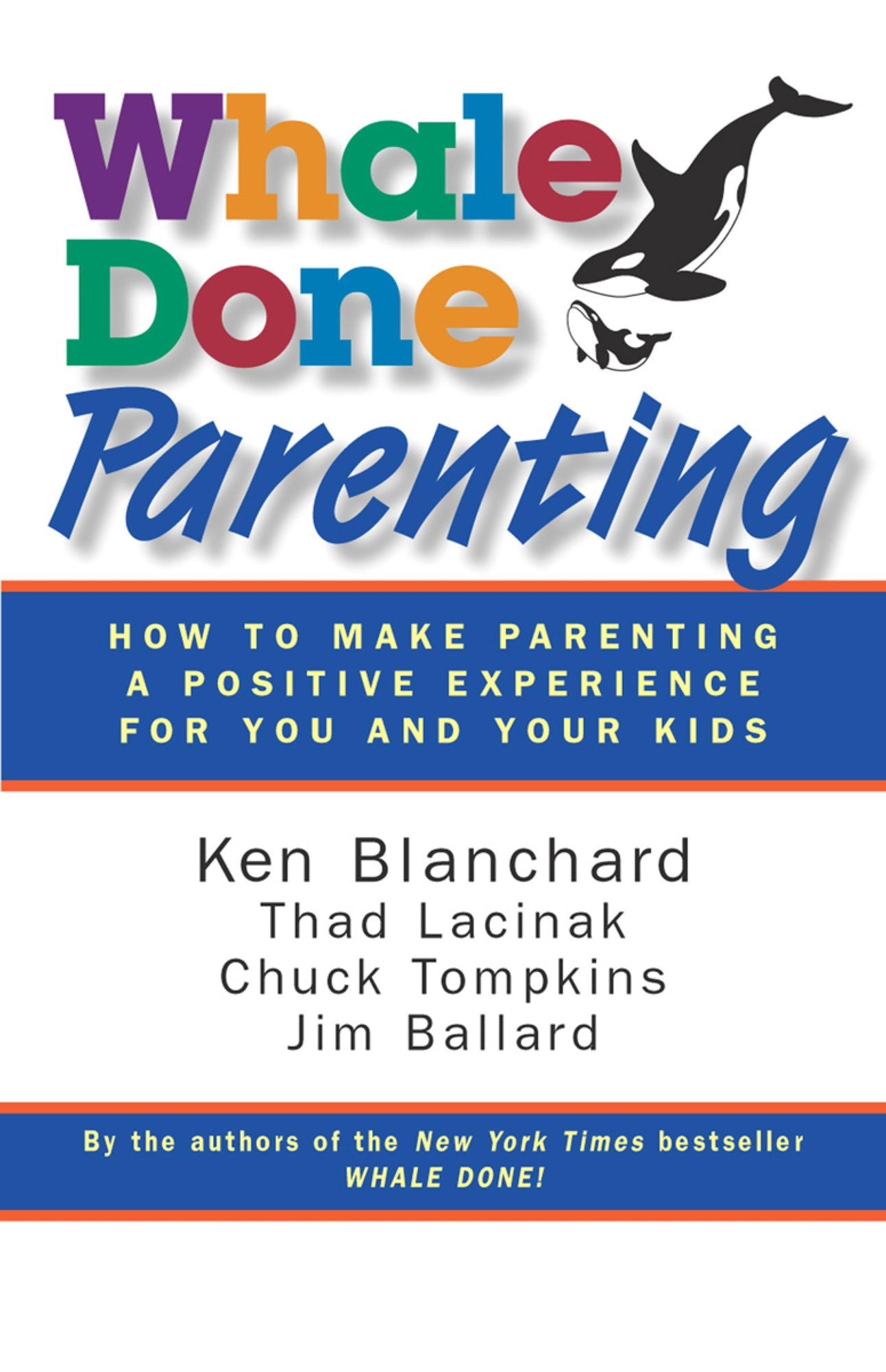 Whale Done Parenting: How to Make Parenting a Positive Experience for You and Your Kids