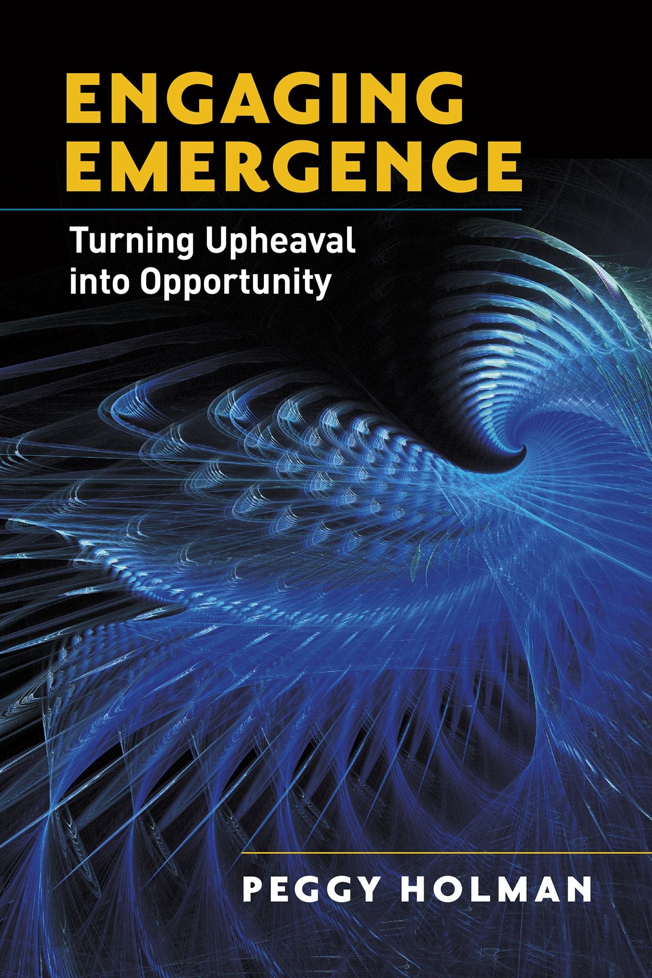 Engaging Emergence: Turning Upheaval into Opportunity