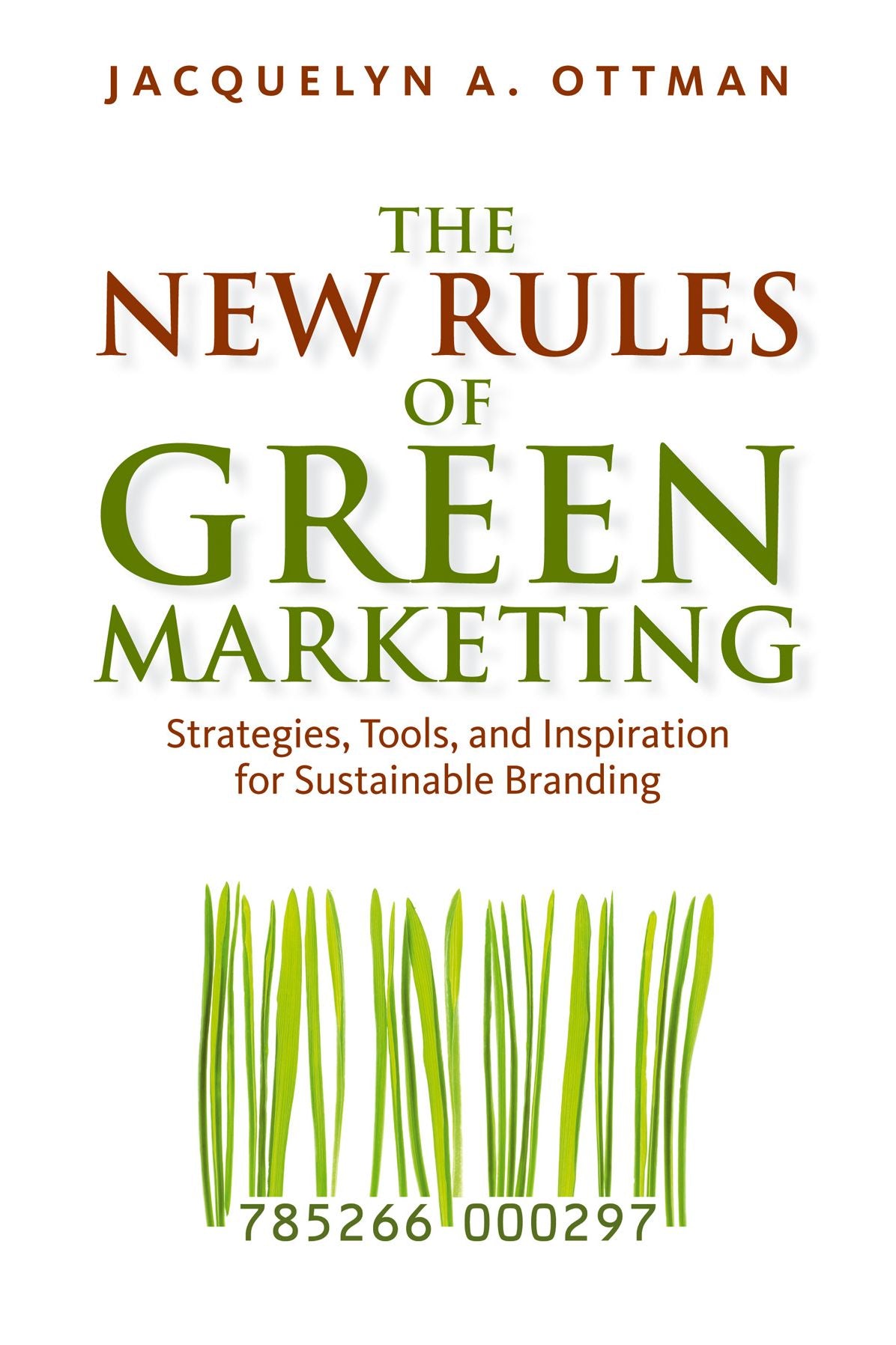 The New Rules of Green Marketing: Strategies, Tools, and Inspiration for Sustainable Branding