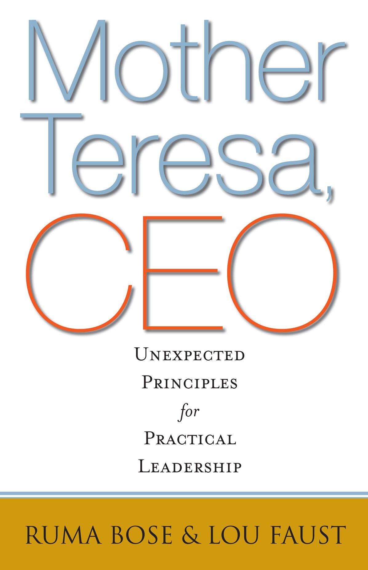 Mother Teresa, CEO: Unexpected Principles for Practical Leadership