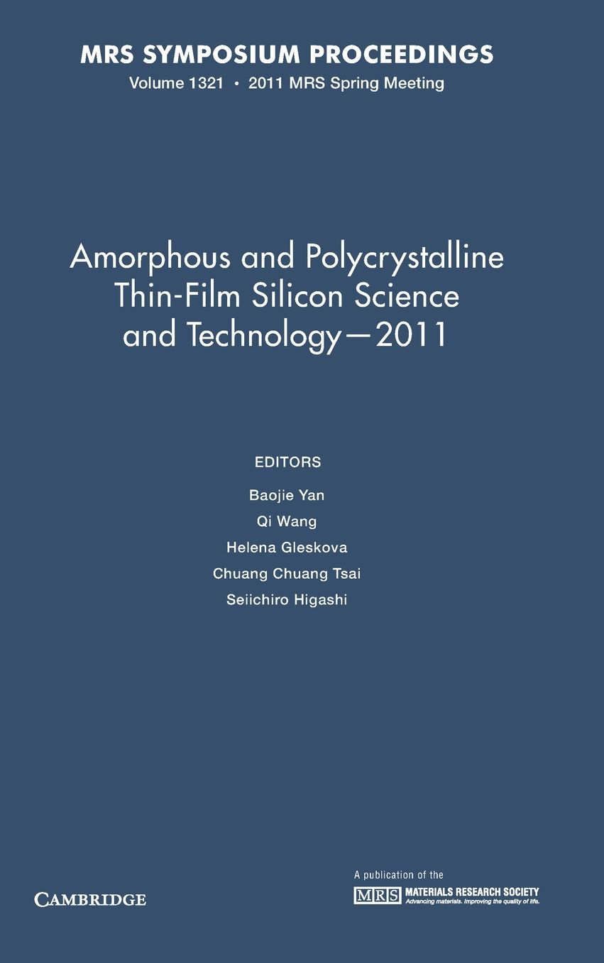 Amorphous and Polycrystalline Thin-Film Silicon Science and Technology ? 2011: Volume 1321