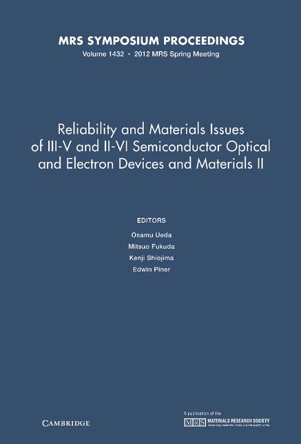 Reliability and Materials Issues of III?V and II?VI Semiconductor Optical and Electron Devices and Materials II: Volume 1432