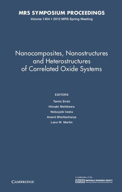Nanocomposites, Nanostructures and Heterostructures of Correlated Oxide Systems: Volume 1454