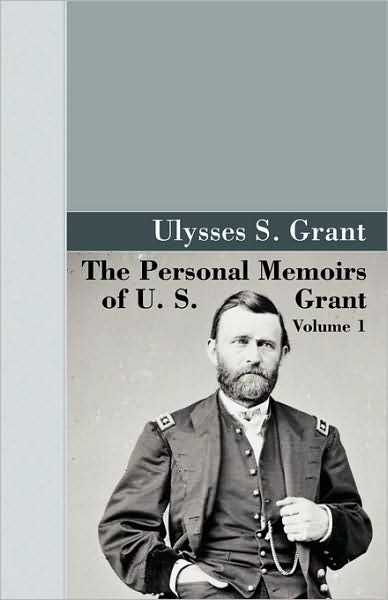 Personal Memoirs of U. S. Grant, Vol 1