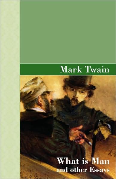 What Is Man And Other Essays