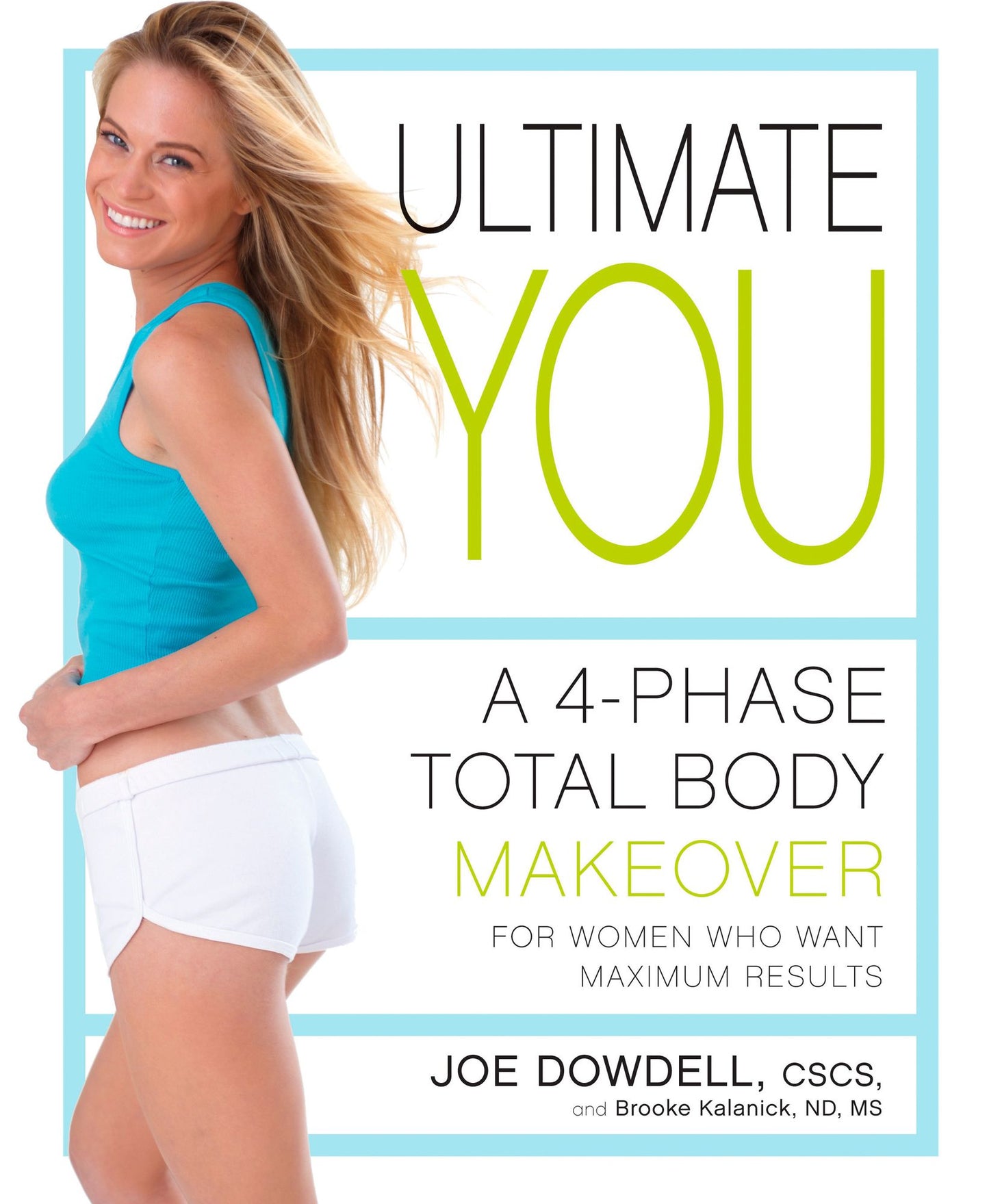Ultimate You: A 4-Phase Total Body Makeover for Women Who Want Maximum Results