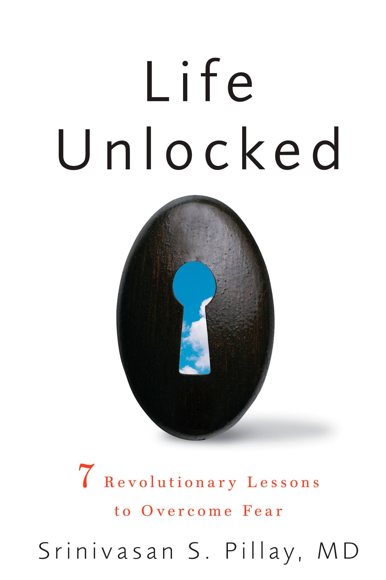 Life Unlocked: 7 Revolutionary Lessons to Overcome Fear