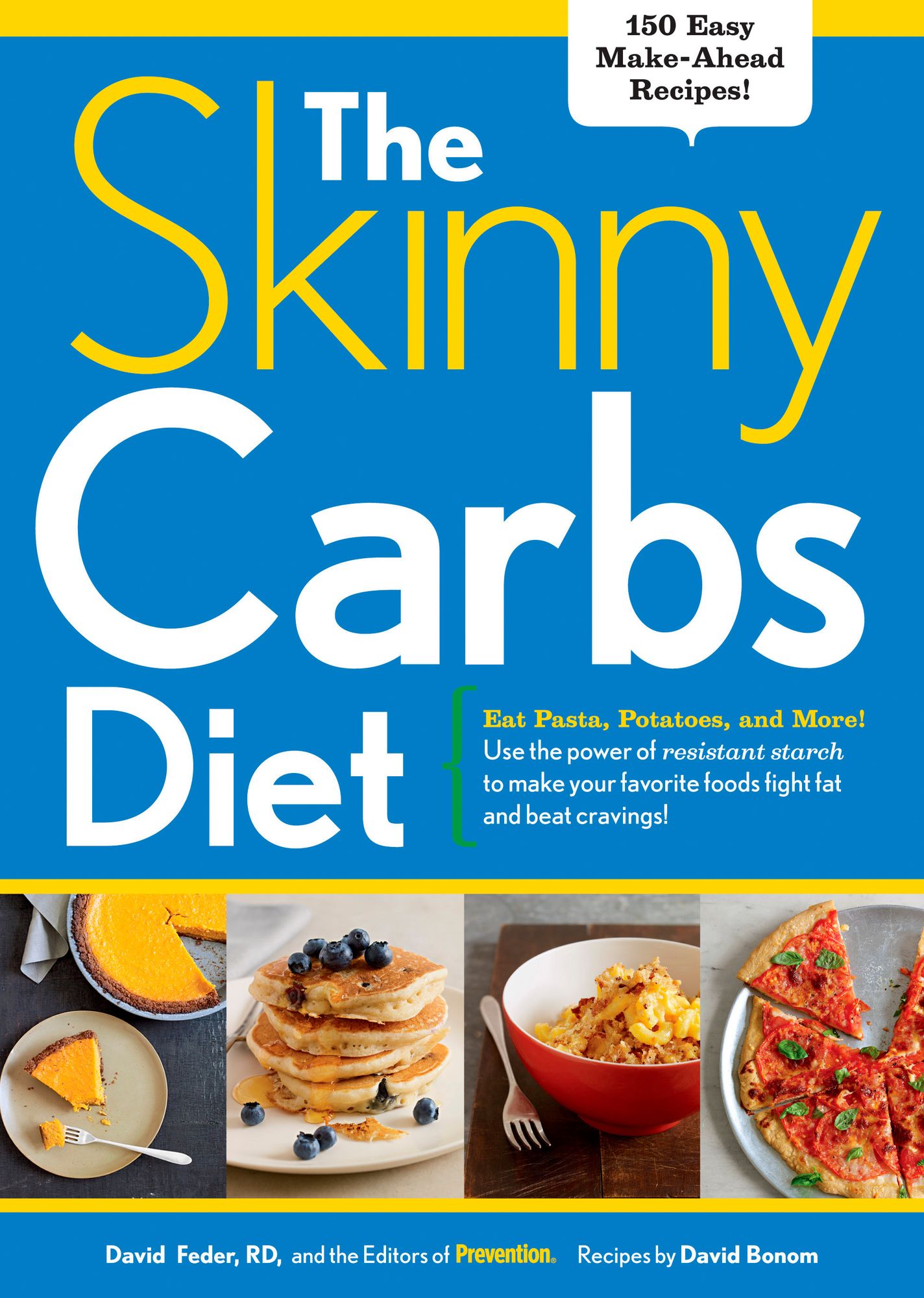 The Skinny Carbs Diet: Eat Pasta, Potatoes, and More! Use the power of resistant starch to make your favorite foods fight fat and beat cravings!