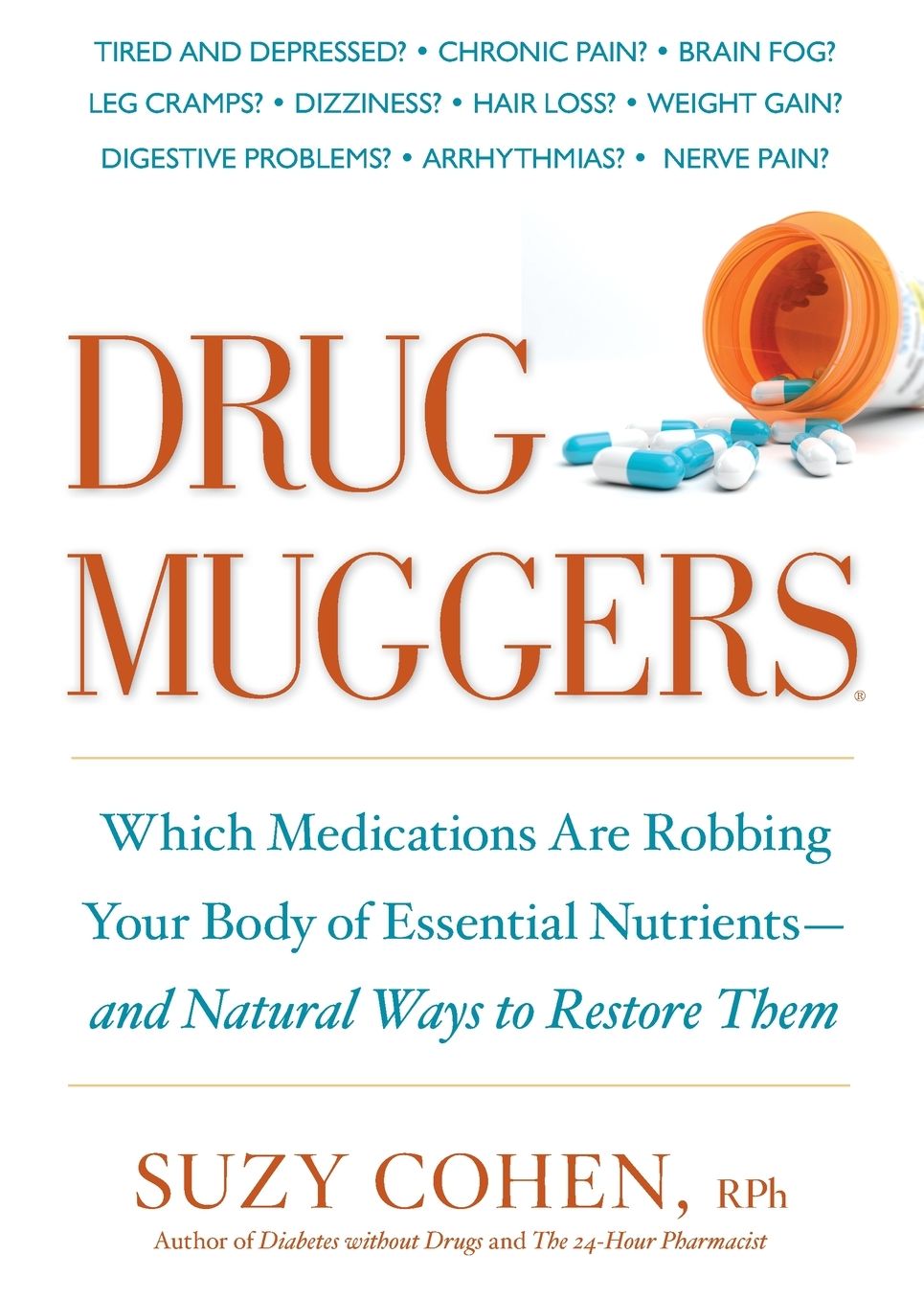 Drug Muggers: Which Medications Are Robbing Your Body of Essential Nutrients--and Natural Ways to Restore Them