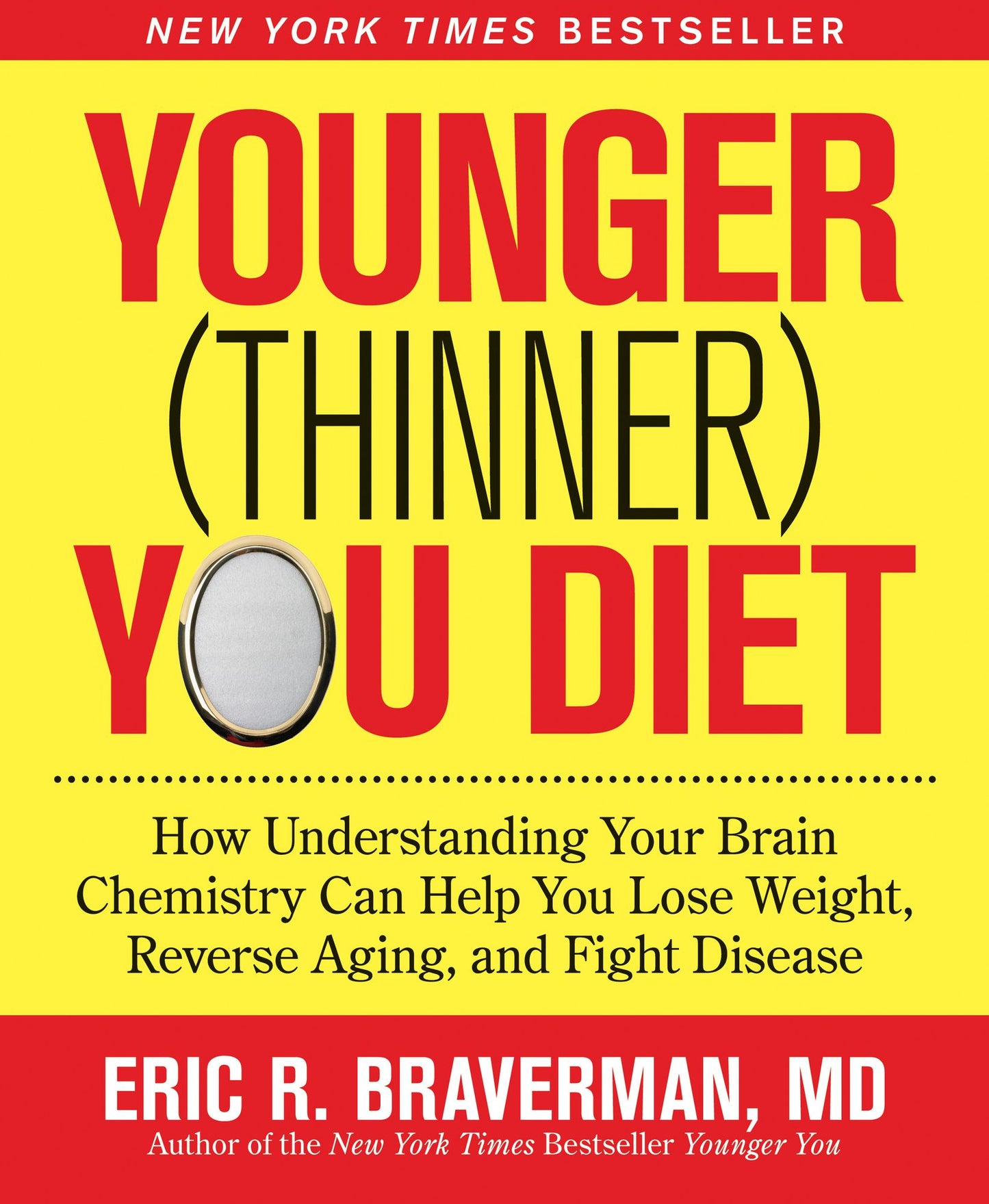 The Younger (Thinner) You Diet: How Understanding Your Brain Chemistry Can Help You Lose Weight, Reverse Aging, and Fight Disease