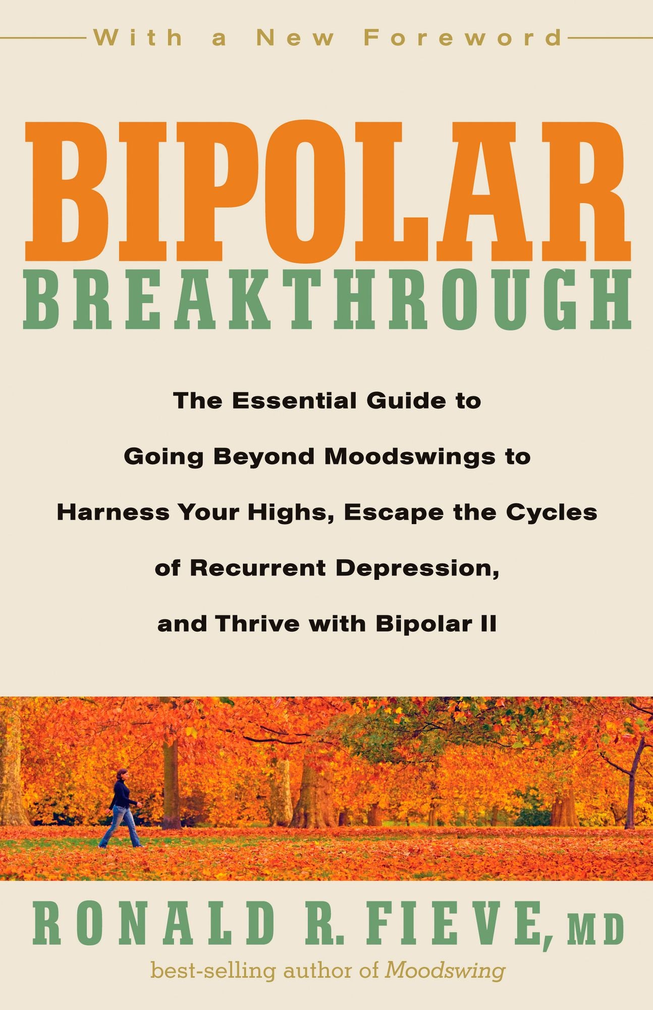 Bipolar Breakthrough: The Essential Guide to Going Beyond Moodswings to Harness Your Highs, Escape the Cycles of Recurrent Depression, and Thrive with Bipolar II