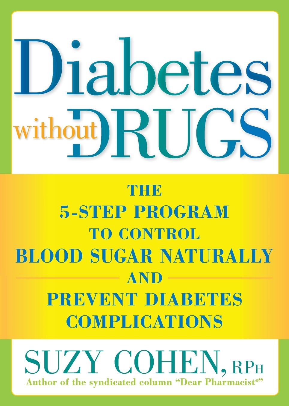 Diabetes Without Drugs: The 5-Step Program to Control Blood Sugar Naturally and Prevent Diabetes Complications