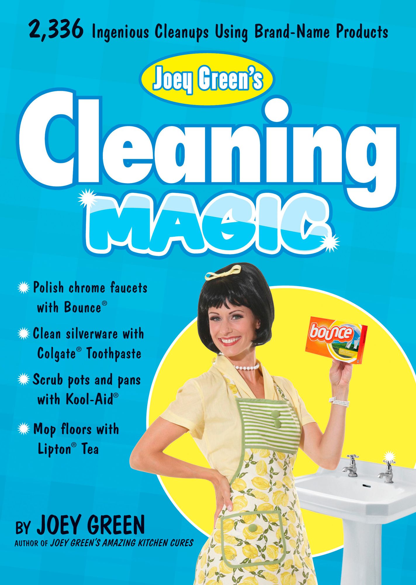 Joey Green's Cleaning Magic: 2,336 Ingenious Cleanups Using Brand Name Products
