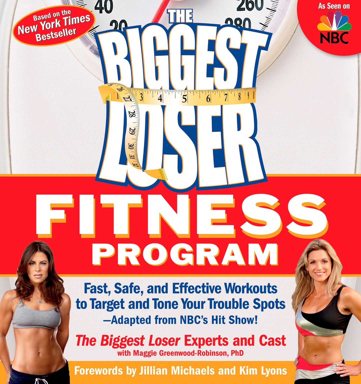 The Biggest Loser Fitness Program: Fast, Safe, and Effective Workouts to Target and Tone Your Trouble Spots--Adapted from NBC's Hit Show!