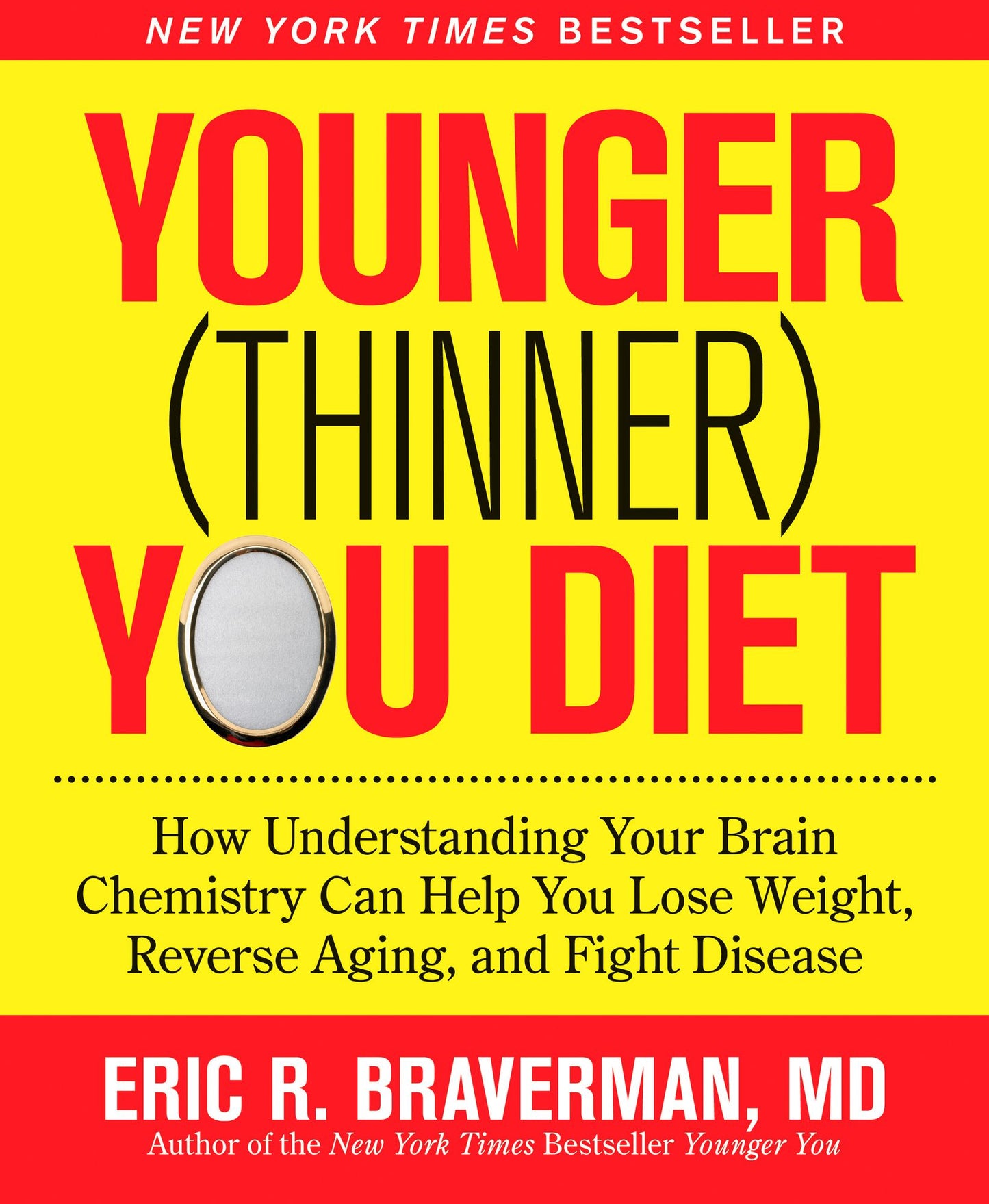 The Younger (Thinner) You Diet: How Understanding Your Brain Chemistry Can Help You Lose Weight, Reverse Aging, and Fight Disease