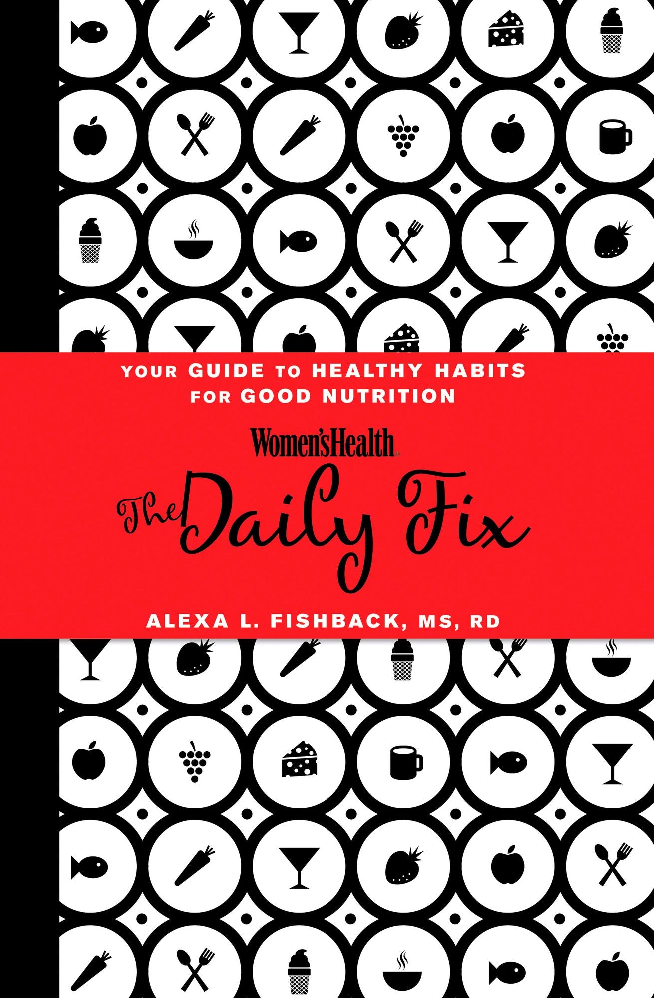 Women's Health The Daily Fix: Your Guide to Healthy Habits for Good Nutrition