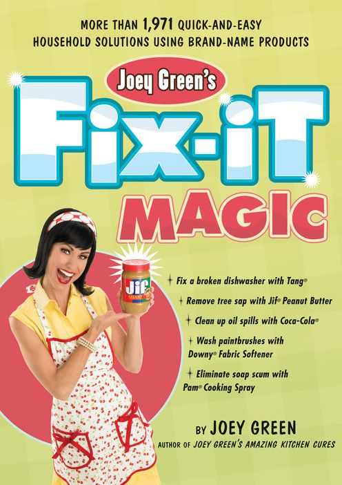 Joey Green's Fix-It Magic: More Than 1,971 Quick-and-Easy Household Solutions Using Brand-Name Products
