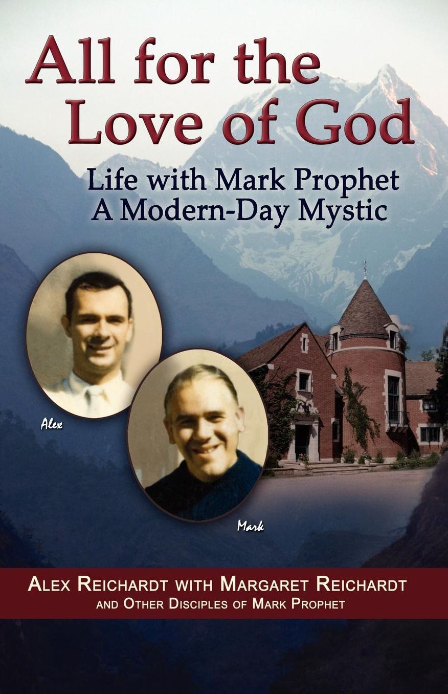 All For The Love Of God - Life With Mark Prophet, A Modern-Day Mystic