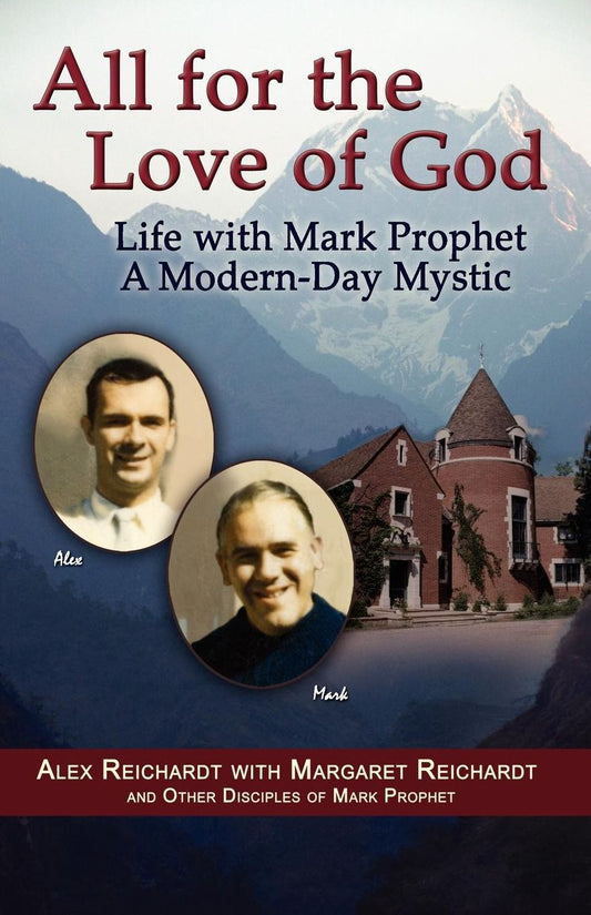 All For The Love Of God - Life With Mark Prophet, A Modern-Day Mystic